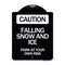 Signmission Caution Falling Snow and Ice Park Your Own Risk Heavy-Gauge Aluminum Sign, 24" x 18", BW-1824-24283 A-DES-BW-1824-24283 - alternate 1